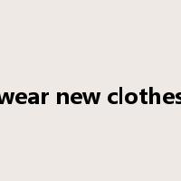 wear new clothes是什么意思