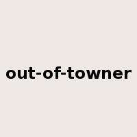 out-of-towner是什么意思