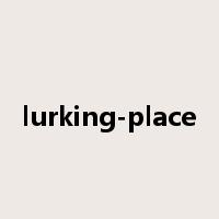 lurking-place是什么意思