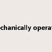 mechanically operated是什么意思