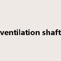 ventilation shaft是什么意思