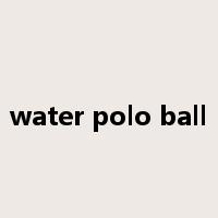 water polo ball是什么意思