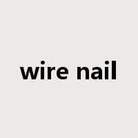wire nail是什么意思