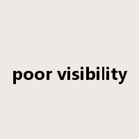 poor visibility是什么意思