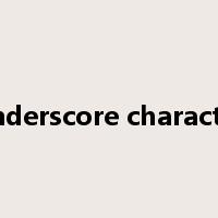 underscore character是什么意思