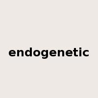 endogenetic是什么意思