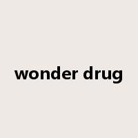 wonder drug是什么意思