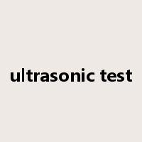 ultrasonic test是什么意思