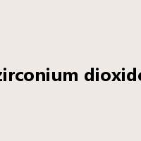zirconium dioxide是什么意思
