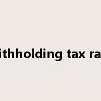 withholding tax rate是什么意思