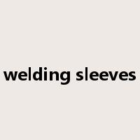 welding sleeves是什么意思