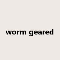 worm geared是什么意思