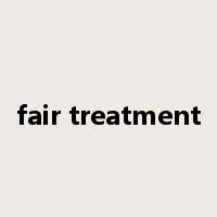 fair treatment是什么意思