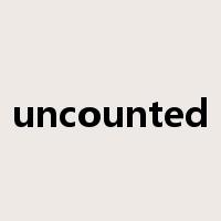 uncounted是什么意思