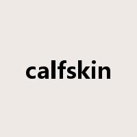 calfskin是什么意思