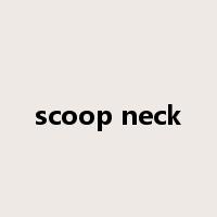scoop neck是什么意思