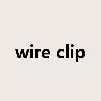 wire clip是什么意思