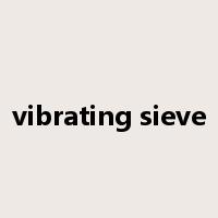 vibrating sieve是什么意思