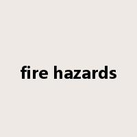 fire hazards是什么意思