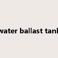 water ballast tank是什么意思