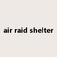 air raid shelter是什么意思