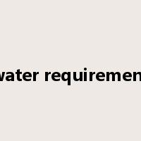 water requirement是什么意思