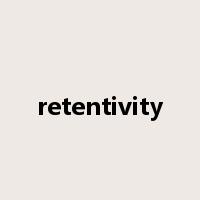 retentivity是什么意思