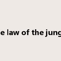 the law of the jungle是什么意思