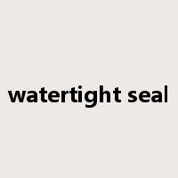 watertight seal是什么意思