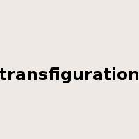 transfiguration是什么意思