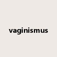 vaginismus是什么意思