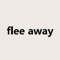 flee away是什么意思