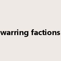 warring factions是什么意思