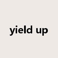 yield up是什么意思