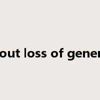 without loss of generality是什么意思