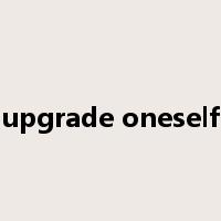 upgrade oneself是什么意思