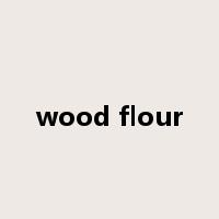 wood flour是什么意思