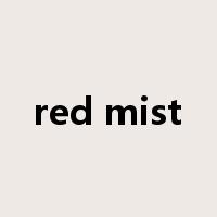 red mist是什么意思
