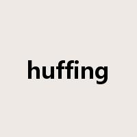 huffing是什么意思