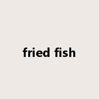 fried fish是什么意思