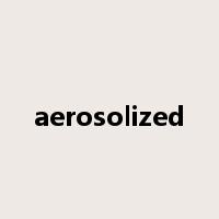 aerosolized是什么意思