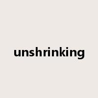 unshrinking是什么意思