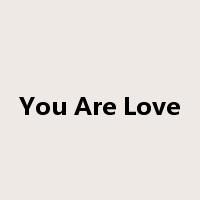 You Are Love是什么意思