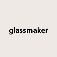 glassmaker是什么意思