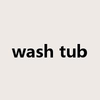 wash tub是什么意思