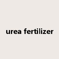urea fertilizer是什么意思
