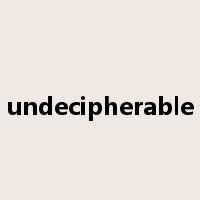 undecipherable是什么意思