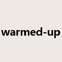 warmed-up是什么意思
