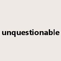 unquestionable是什么意思