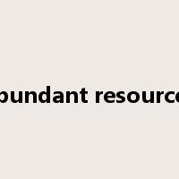 abundant resources是什么意思